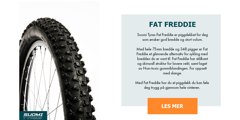 Suomi Tyres Fat Freddie er piggdekket for deg som ønsker god bredde og stort volum. Med hele 75 mm bredde og 348 pigger er Fat Freddie et glimrende alternativ for sykling med bredden du er vant til. Fat Freddie har stålkant og skinwall struktur for lavere vekt, samt laget av Non-toxic gummiblandingen. For oppsett med slange. Med Fat Freddie har du et piggdekk du kan føle deg trygg på gjennom hele vinteren.